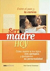 Ser Madres Hoy/ Being a Mother Today (Paperback)