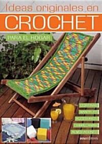 Ideas Originales En Crochet/ Original Ideas in Crochet (Paperback)