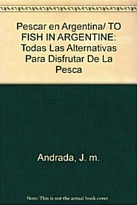 Pescar en Argentina/ TO FISH IN ARGENTINE (Paperback)