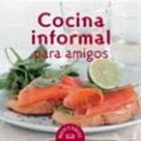 Cocina informal para amigos/ Informal Cooking For Friends (Hardcover)