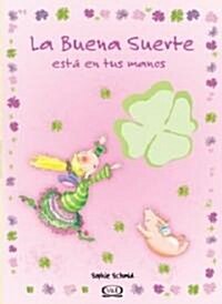 La buena suerte esta en tus manos/ Good Luck Is In Your Hands (Paperback, Gift, Translation)