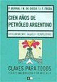 Cien anos de petroleo Argentino/ Five Years of Argentinean Petroleum (Paperback)