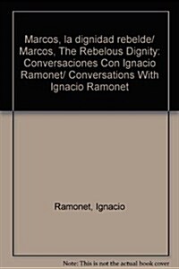 Marcos, la dignidad rebelde/ Marcos, The Rebelous Dignity (Paperback)