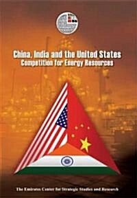 China, India and the United States: Competition for Energy Resources (Paperback)