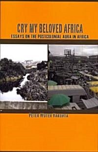 Cry My Beloved Africa. Essays on the Postcolonial Aura in Africa (Paperback)