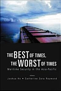 Best of Times, the Worst of Times, The: Maritime Security in the Asia-Pacific (Hardcover)