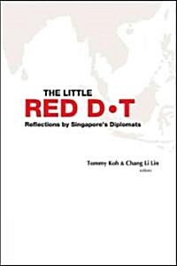 Little Red Dot, The: Reflections by Singapores Diplomats - Volume I (Paperback)