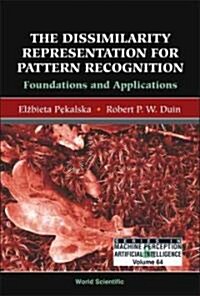 Dissimilarity Representation for Pattern Recognition, The: Foundations and Applications (Hardcover)