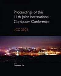 Proceedings of the 11th Joint International Computer Conference: JICC 2005 (Hardcover)