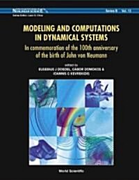 Modeling and Computations in Dynamical Systems: In Commemoration of the 100th Anniversary of the Birth of John Von Neumann                             (Hardcover)