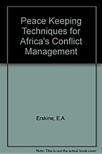 Peace Keeping Techniques for Africas Conflict Management (Paperback)