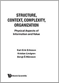 Structure, Context, Complexity, Organization: Physical Aspects of Information and Value (Hardcover)