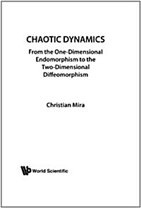 Chaotic Dynamics: From the One-Dimensional Endomorphism to the Two-Dimensional Diffeomorphism (Hardcover)