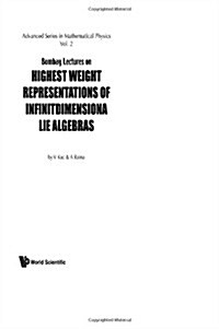 Bombay Lectures on Highest Weight Representations of Infinite Dimensional Lie Algebra (Hardcover)