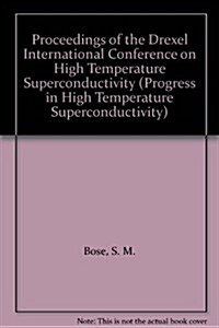 High Temperature Superconductivity - Proceedings of the Drexel International Conference (Hardcover)