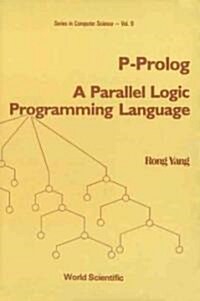 P-PROLOG: A Parallel Logic Programming Language (Hardcover)