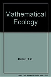 Mathematical Ecology - Proceedings of the Autumn Course Research Seminars International Ctr for Theoretical Physics (Hardcover)