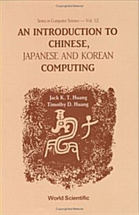 An Introduction to Chinese, Japanese and Korean Computing (Hardcover)
