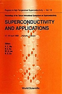 Superconductivity and Applications - Proceedings of the Taiwan International Symposium on Superconductivity (Hardcover)