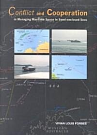 Conflict and Cooperation in Managing Maritime Space in Semi-Enclosed Seas (Paperback)