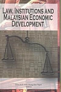 Law, Institutions and Malaysian Economic Development (Paperback)