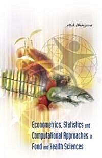 Econometrics, Statistics and Computational Approaches in Food and Health Sciences (Hardcover)