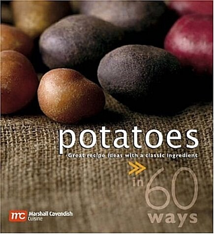 Potatoes in 60 Ways: Great Recipe Ideas with a Classic Ingredient (Paperback)