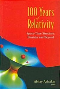 100 Years of Relativity: Space-Time Structure - Einstein and Beyond (Paperback)