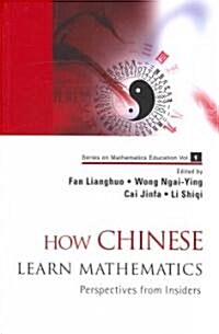 How Chinese Learn Mathematics: Perspectives from Insiders (Paperback)