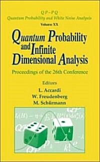 Quantum Probability and Infinite Dimensional Analysis - Proceedings of the 26th Conference (Hardcover)