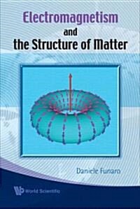 Electromagnetism and the Structure of Matter (Hardcover)