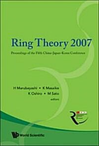 Ring Theory 2007 - Proceedings of the Fifth China-Japan-Korea Conference (Hardcover)