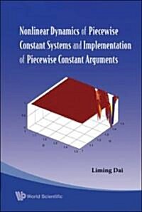 Nonlinear Dynamics of Piecewise Constant Systems and Implementation of Piecewise Constant Arguments (Hardcover)