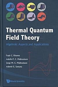 Thermal Quantum Field Theory: Algebraic Aspects and Applications (Hardcover)