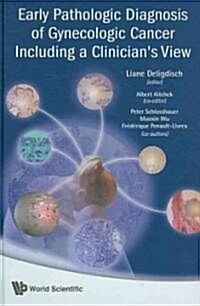 Early Pathologic Diagnosis of Gynecologic Cancer Including a Clinicians View (Hardcover)