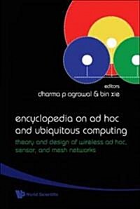 Encyclopedia on Ad Hoc and Ubiquitous Computing: Theory and Design of Wireless Ad Hoc, Sensor, and Mesh Networks (Hardcover)