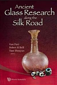 Ancient Glass Research Along the Silk Rd (Hardcover)