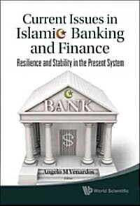 Current Issues in Islamic Banking and Finance: Resilience and Stability in the Present System (Hardcover)
