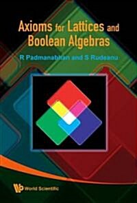 Axioms for Lattices and Boolean Algebras (Hardcover)