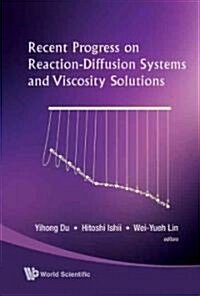 Recent Progress on Reaction-Diffusion Systems and Viscosity Solutions (Hardcover)