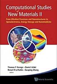 Computational Studies of New Materials II: From Ultrafast Processes and Nanostructures to Optoelectronics, Energy Storage and Nanomedicine (Hardcover, 2, Revised)