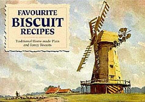 Favourite Biscuit Recipes : Traditional Home-Made Plain and Fancy Biscuits (Paperback)