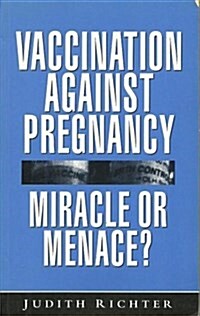 Vaccination Against Pregnancy : Miracle or Menace (Paperback)