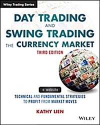 Day Trading and Swing Trading the Currency Market: Technical and Fundamental Strategies to Profit from Market Moves (Paperback, 3, Revised)
