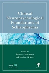 Clinical Neuropsychological Foundations of Schizophrenia (Hardcover)