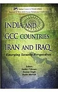 India and GCC Countries Iran and Iraq : Emerging Security Perspectives (Hardcover)