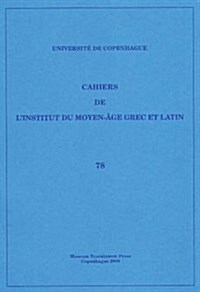 Cahiers de LInstitut Du Moyen-Age Grec Et Latinvolume 78 (Paperback, UK)