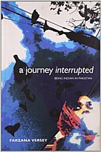 A Journey Interrupted : Being India in Pakistan (Paperback)