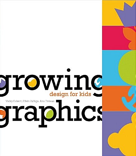 Growing Graphics : Design for Kids (Hardcover)