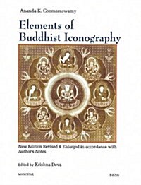 Elements of Buddhist Iconography: New Edition Revised and Enlarged in Accordance with Authors Notes (Hardcover)